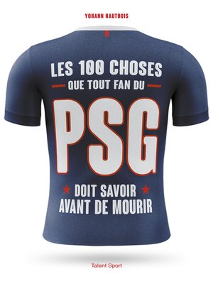 cover image of PSG--Les 100 choses que tout fan du PSG doit savoir avant de mourir